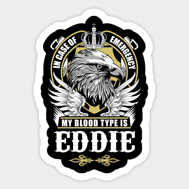 Eddie Name T Shirt - In Case Of Emergency My Blood Type Is Eddie Gift Item Sticker by AlyssiaAntonio7529